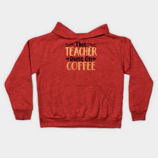 this teacher runs on coffee Kids Hoodie